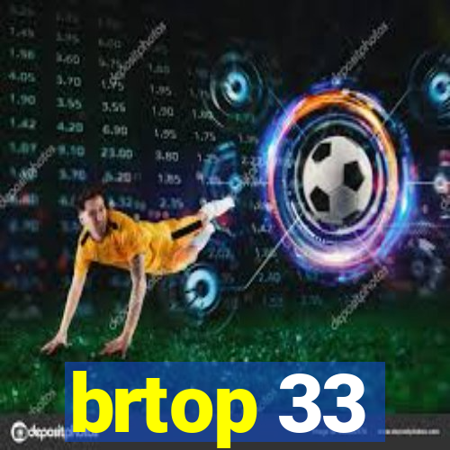 brtop 33